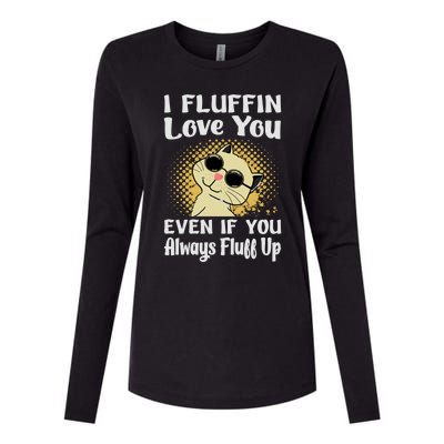 I Fluffin Love You Even If You Always Fluff Up Gift Funny Cat Gift Womens Cotton Relaxed Long Sleeve T-Shirt