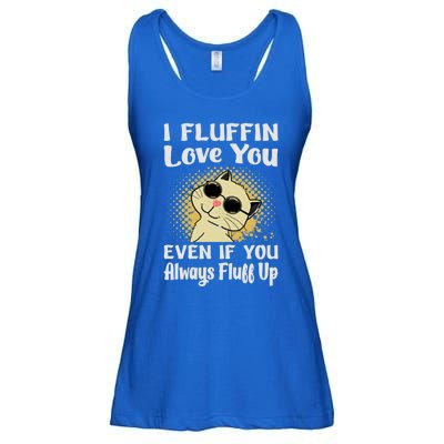 I Fluffin Love You Even If You Always Fluff Up Gift Funny Cat Gift Ladies Essential Flowy Tank