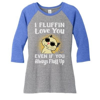 I Fluffin Love You Even If You Always Fluff Up Gift Funny Cat Gift Women's Tri-Blend 3/4-Sleeve Raglan Shirt