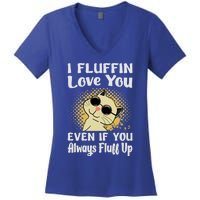 I Fluffin Love You Even If You Always Fluff Up Gift Funny Cat Gift Women's V-Neck T-Shirt