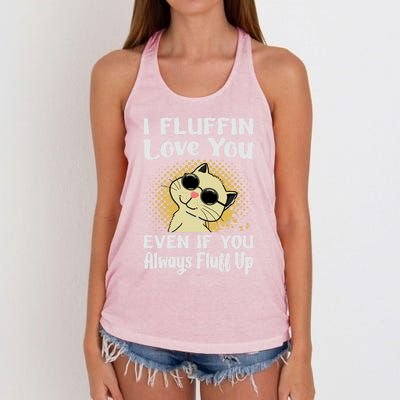 I Fluffin Love You Even If You Always Fluff Up Gift Funny Cat Gift Women's Knotted Racerback Tank