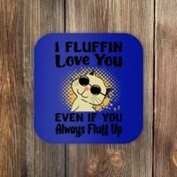 I Fluffin Love You Even If You Always Fluff Up Gift Funny Cat Gift Coaster