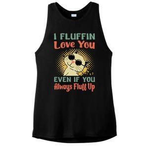 I Fluffin Love You Even If You Always Fluff Up Gift Funny Cat Gift Ladies PosiCharge Tri-Blend Wicking Tank