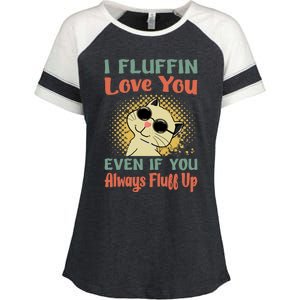 I Fluffin Love You Even If You Always Fluff Up Gift Funny Cat Gift Enza Ladies Jersey Colorblock Tee