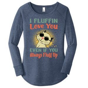 I Fluffin Love You Even If You Always Fluff Up Gift Funny Cat Gift Women's Perfect Tri Tunic Long Sleeve Shirt