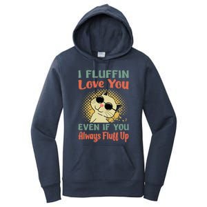 I Fluffin Love You Even If You Always Fluff Up Gift Funny Cat Gift Women's Pullover Hoodie