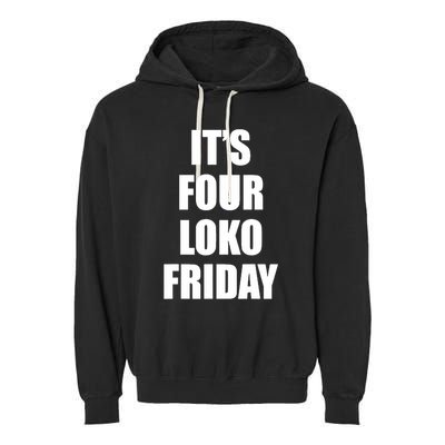 It’S Four Loko Friday And I Have A Gun Garment-Dyed Fleece Hoodie