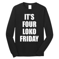 It’S Four Loko Friday And I Have A Gun Long Sleeve Shirt