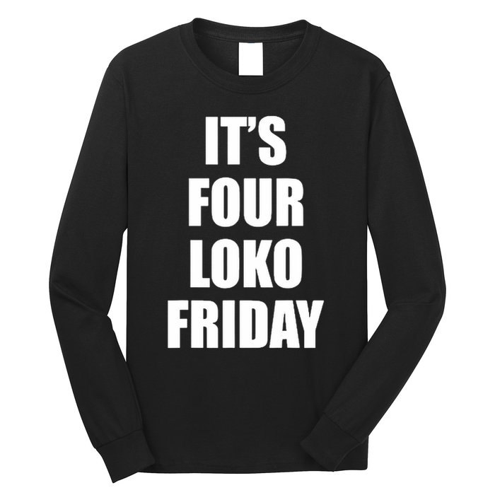 It’S Four Loko Friday And I Have A Gun Long Sleeve Shirt