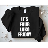 It’S Four Loko Friday And I Have A Gun Sweatshirt