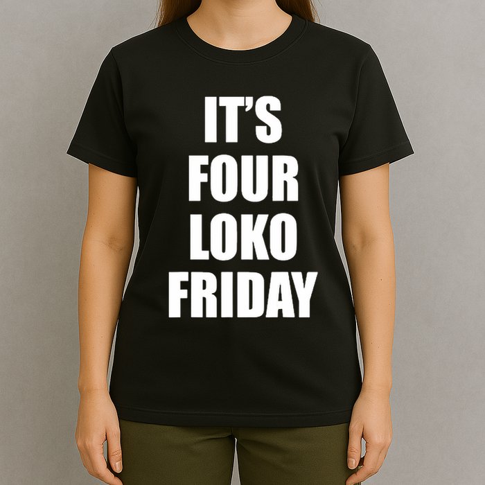 It’S Four Loko Friday And I Have A Gun T-Shirt