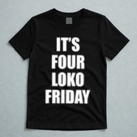 It’S Four Loko Friday And I Have A Gun T-Shirt