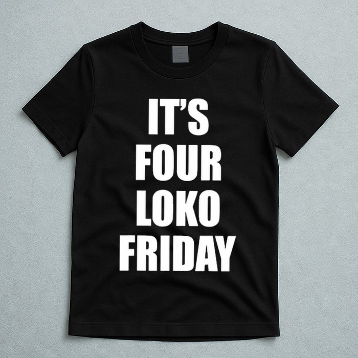 It’S Four Loko Friday And I Have A Gun T-Shirt