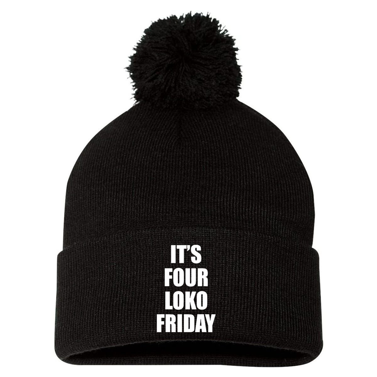 It’S Four Loko Friday And I Have A Gun Pom Pom 12in Knit Beanie