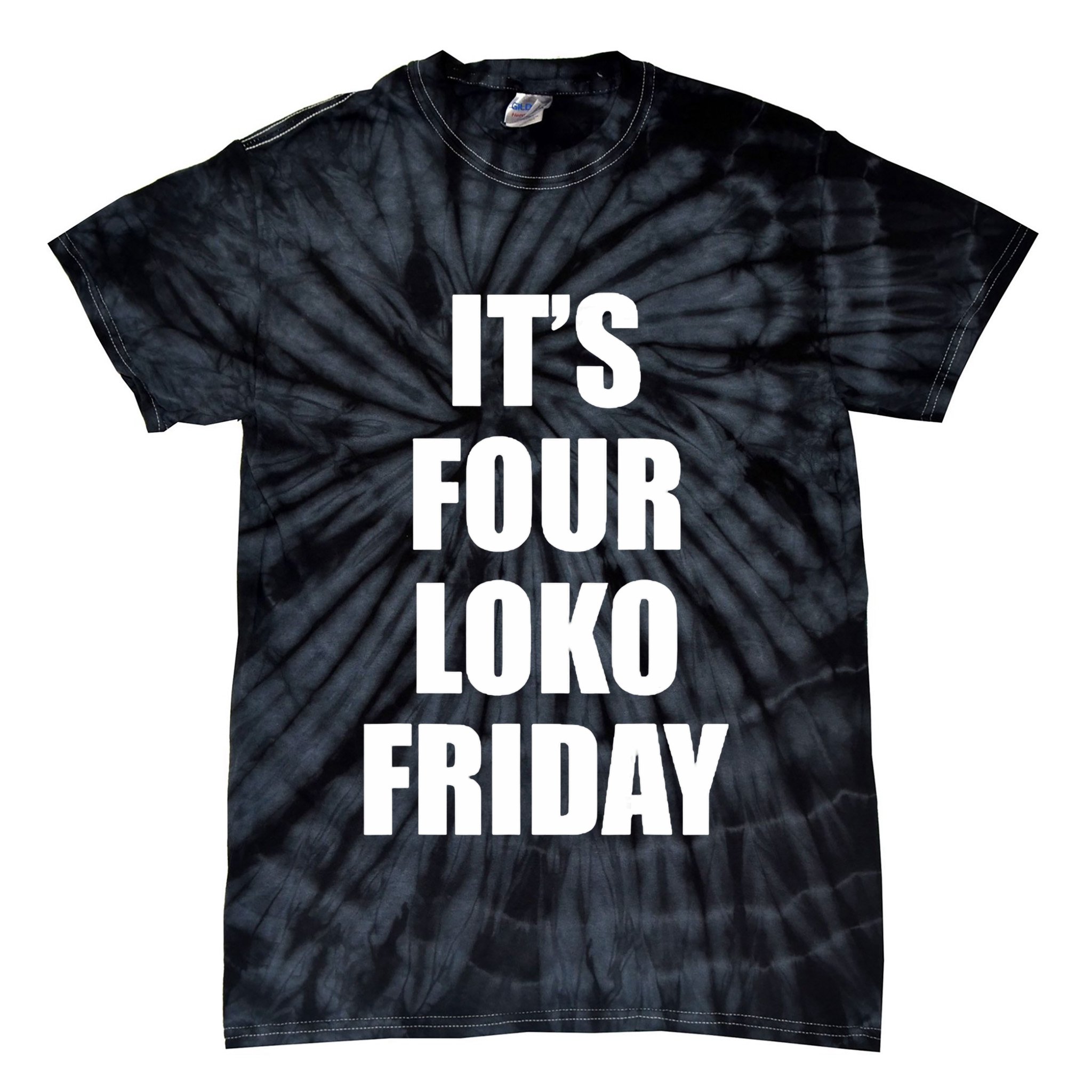 It’S Four Loko Friday And I Have A Gun Tie-Dye T-Shirt