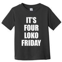 It’S Four Loko Friday And I Have A Gun Toddler T-Shirt
