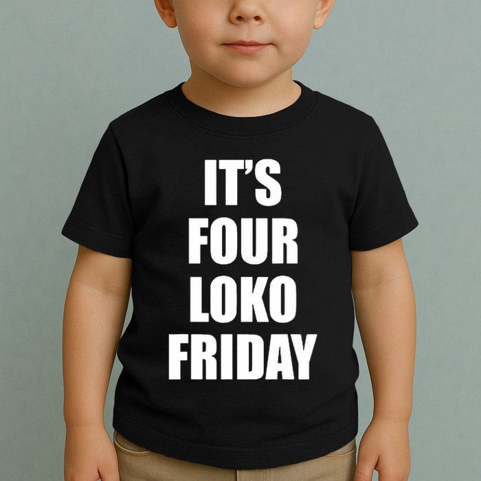 It’S Four Loko Friday And I Have A Gun Toddler T-Shirt