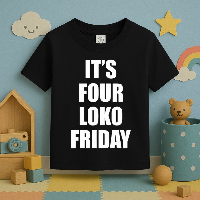 It’S Four Loko Friday And I Have A Gun Toddler T-Shirt