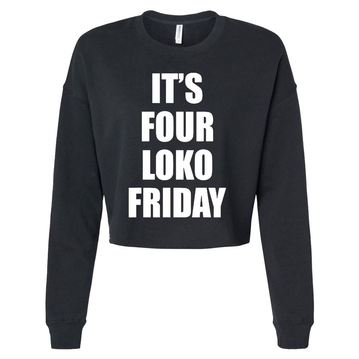 It’S Four Loko Friday And I Have A Gun Cropped Pullover Crew