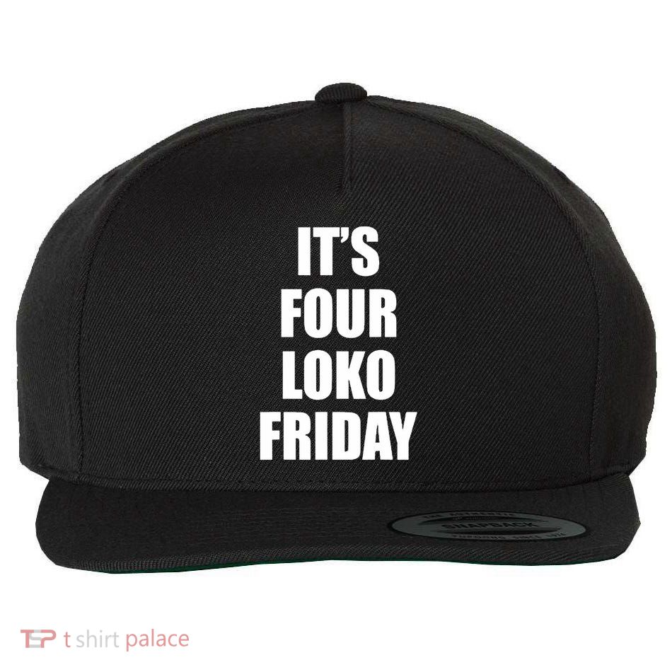 It’S Four Loko Friday And I Have A Gun Wool Snapback Cap
