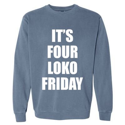 It’S Four Loko Friday And I Have A Gun Garment-Dyed Sweatshirt