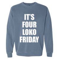 It’S Four Loko Friday And I Have A Gun Garment-Dyed Sweatshirt
