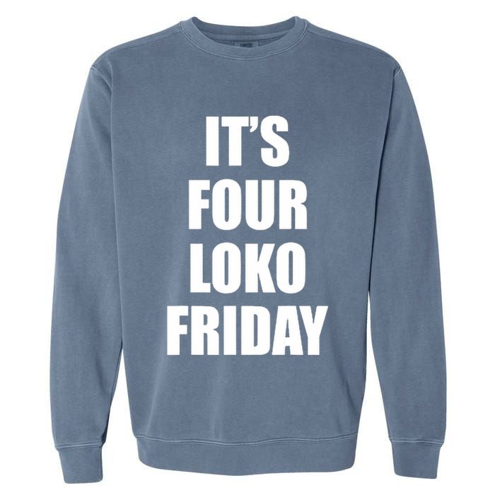 It’S Four Loko Friday And I Have A Gun Garment-Dyed Sweatshirt