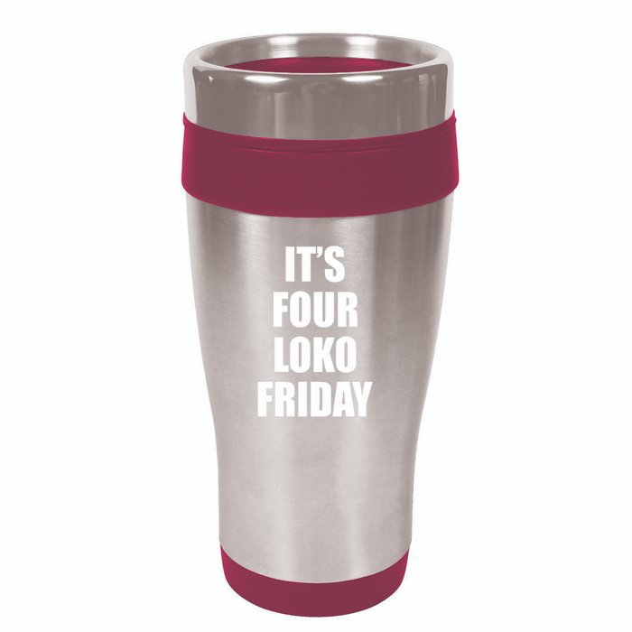 It’S Four Loko Friday And I Have A Gun 16oz Travel Tumbler