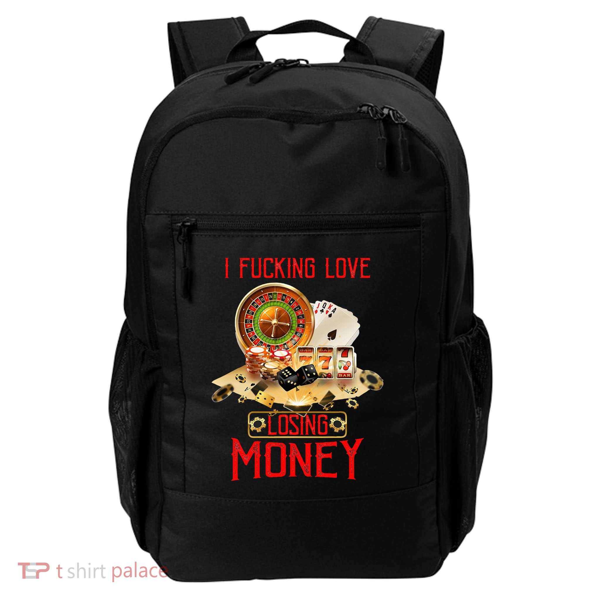 I Fucking Love Losing Money In Casino Daily Commute Backpack