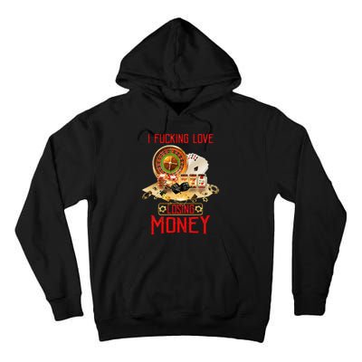 I Fucking Love Losing Money In Casino Tall Hoodie