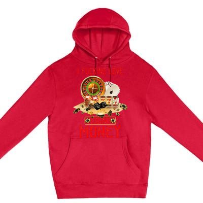 I Fucking Love Losing Money In Casino Premium Pullover Hoodie