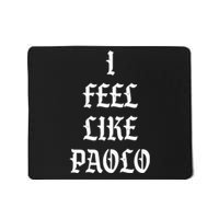 I Feel Like Paolo Mousepad