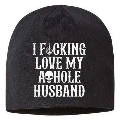 I Fucking Love My Asshole Husband Funny Wife Skull Sustainable Beanie