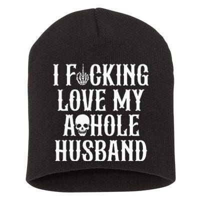 I Fucking Love My Asshole Husband Funny Wife Skull Short Acrylic Beanie