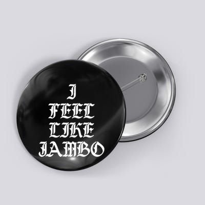 I Feel Like Jambo Button