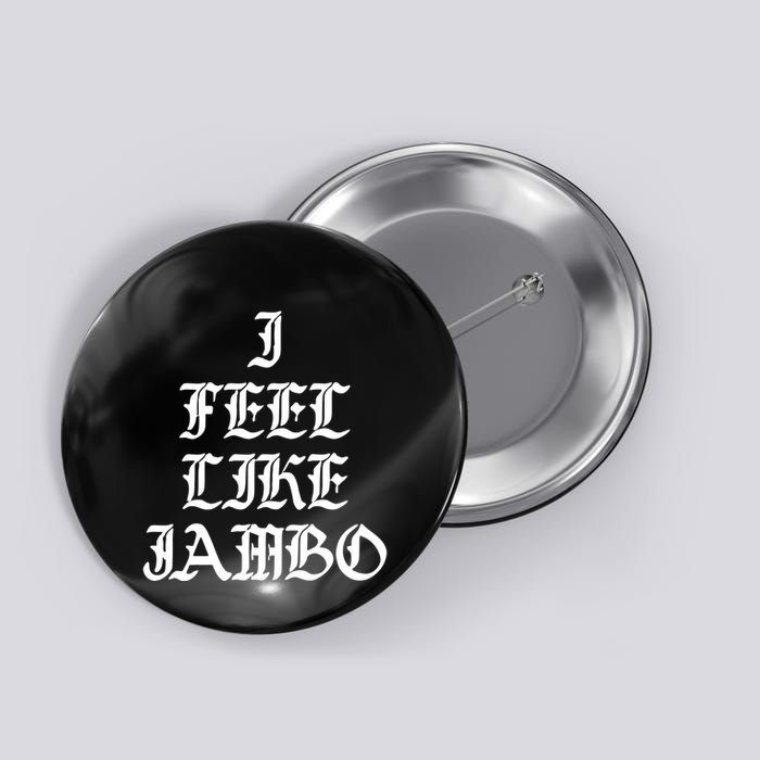 I Feel Like Jambo Button