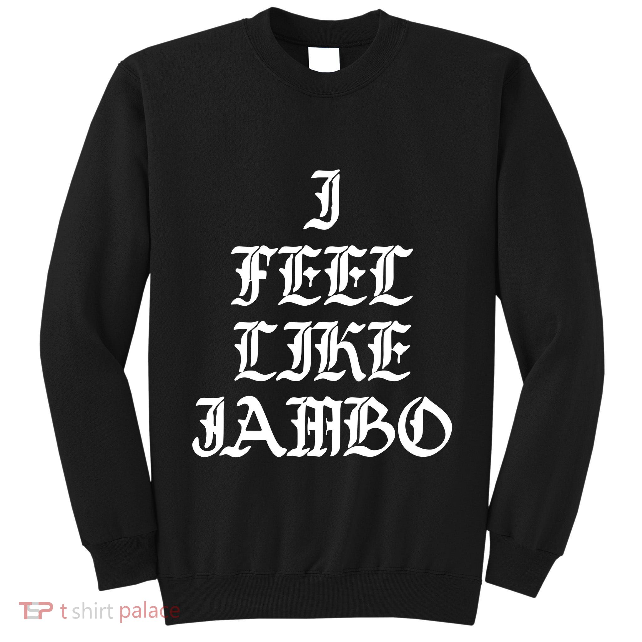 I Feel Like Jambo Tall Sweatshirt