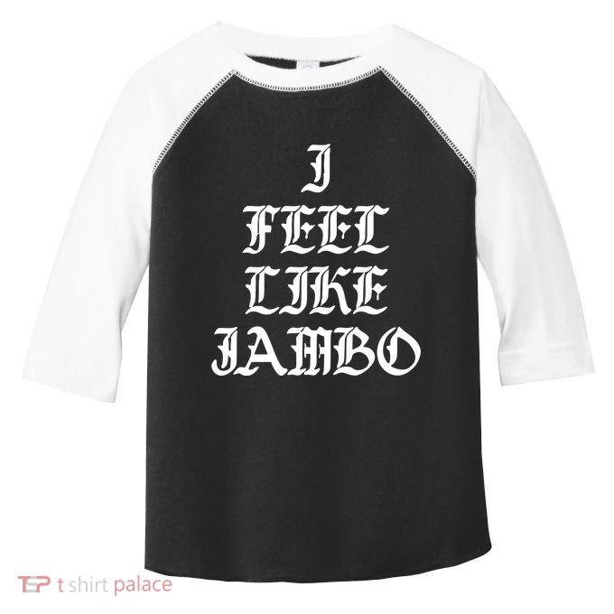 I Feel Like Jambo Toddler Fine Jersey T-Shirt