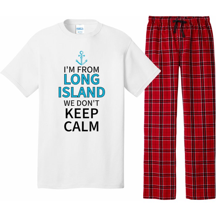 IM From Long Island We DonT Keep Calm Sarcastic Pajama Set