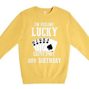 I'm Feeling Lucky Cuz It's My 89th Birthday 89 Year Old Gift Premium Crewneck Sweatshirt