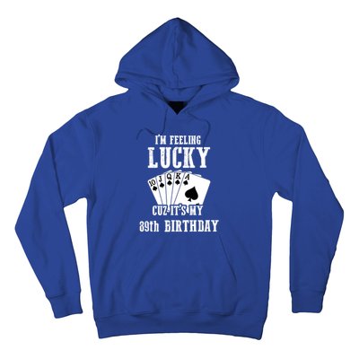 I'm Feeling Lucky Cuz It's My 89th Birthday 89 Year Old Gift Hoodie