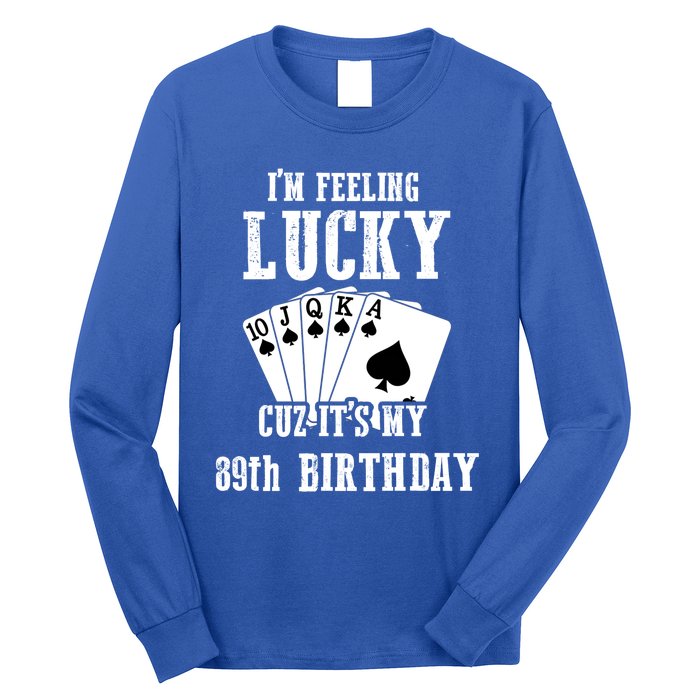 I'm Feeling Lucky Cuz It's My 89th Birthday 89 Year Old Gift Long Sleeve Shirt