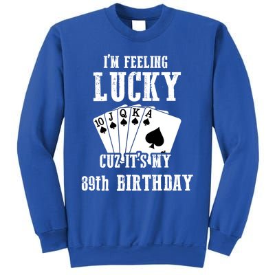 I'm Feeling Lucky Cuz It's My 89th Birthday 89 Year Old Gift Sweatshirt