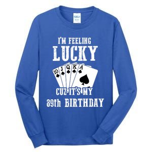 I'm Feeling Lucky Cuz It's My 89th Birthday 89 Year Old Gift Tall Long Sleeve T-Shirt