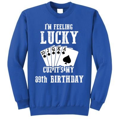 I'm Feeling Lucky Cuz It's My 89th Birthday 89 Year Old Gift Tall Sweatshirt