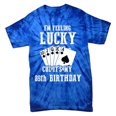 I'm Feeling Lucky Cuz It's My 89th Birthday 89 Year Old Gift Tie-Dye T-Shirt