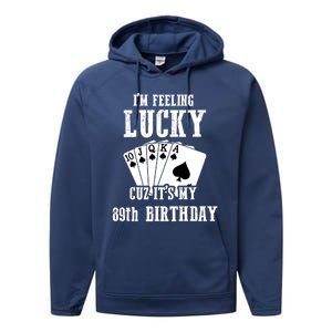 I'm Feeling Lucky Cuz It's My 89th Birthday 89 Year Old Gift Performance Fleece Hoodie