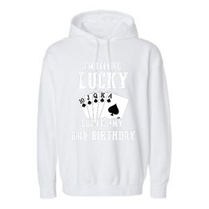 I'm Feeling Lucky Cuz It's My 89th Birthday 89 Year Old Gift Garment-Dyed Fleece Hoodie