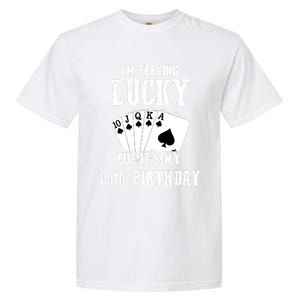 I'm Feeling Lucky Cuz It's My 89th Birthday 89 Year Old Gift Garment-Dyed Heavyweight T-Shirt