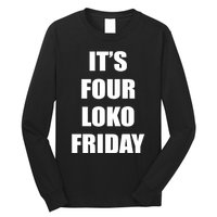 It’S Four Loko Friday And I Have A Gun Long Sleeve Shirt